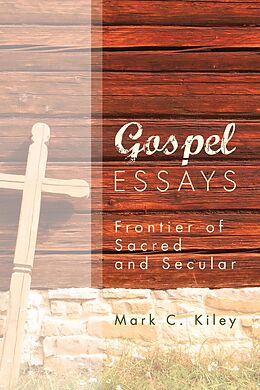 eBook (epub) Gospel Essays de Mark C. Kiley