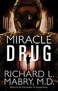 E-Book (epub) Miracle Drug von Richard L. Mabry
