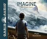 Audio CD (CD/SACD) Imagine...the Great Flood (Library Edition) von Matt Koceich