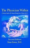 E-Book (epub) The Physician Within - A Practical Guide to the Natural Healing Power Within All of Us von Gross D. C. Gross