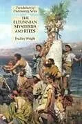 Kartonierter Einband The Eleusinian Mysteries and Rites von Dudley Wright