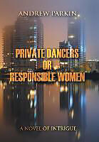 Livre Relié Private Dancers or Responsible Women de Andrew Parkin