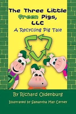 E-Book (epub) Three Little Green Pigs, LLC von Richard Oldenburg
