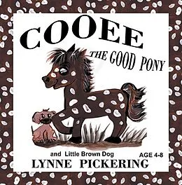 E-Book (epub) Cooee the Good Pony and Little Brown Dog von Dorothy Lynne Pickering