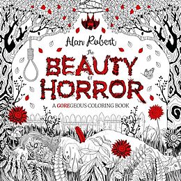Kartonierter Einband The Beauty of Horror 1: A GOREgeous Coloring Book von Alan Robert