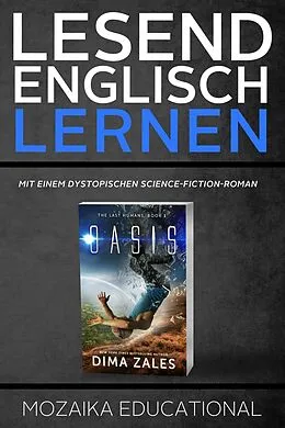 E-Book (epub) Englisch Lernen : Mit einem Dystopischen Science-Fiction-Roman (Learn English for German Speakers - Dystopian sci-fi, #1) von Dima Zales, Mozaika Educational