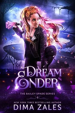 E-Book (epub) Dream Ender (Bailey Spade Series, #4) von Dima Zales, Anna Zaires