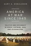 E-Book (epub) America at War Since 1945 von Gary A. Donaldson