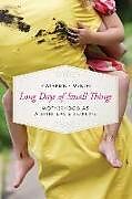 Couverture cartonnée Long Days of Small Things: Motherhood as a Spiritual Discipline de Catherine McNiel