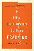 E-Book (epub) A Field Philosopher's Guide to Fracking von Adam Briggle