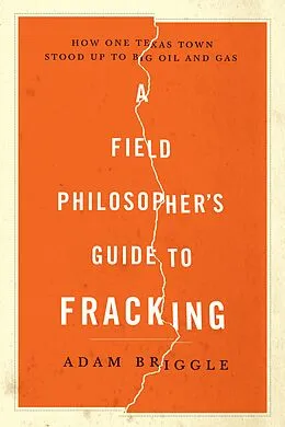 E-Book (epub) A Field Philosopher's Guide to Fracking von Adam Briggle
