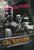 E-Book (epub) City Notebook: A Reporter's Portrait of a Vanishing New York von McCandlish Phillips