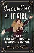 Livre Relié Inventing the It Girl de Hilary A. (Columbia University) Hallett