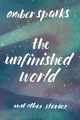 E-Book (epub) The Unfinished World von Amber Sparks