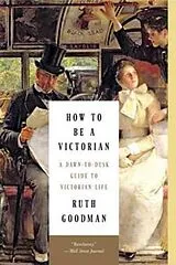 Kartonierter Einband How to Be a Victorian von Ruth Goodman