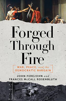 E-Book (epub) Forged Through Fire: War, Peace, and the Democratic Bargain von John Ferejohn, Frances Mccall Rosenbluth