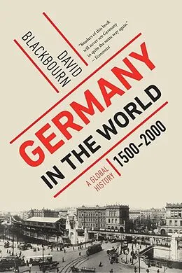 E-Book (epub) Germany in the World: A Global History, 1500-2000 von David Blackbourn