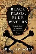 E-Book (epub) Black Flags, Blue Waters von Eric Jay Dolin