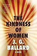 Kartonierter Einband The Kindness of Women - A Novel von J. G. Ballard