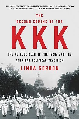 E-Book (epub) The Second Coming of the KKK: The Ku Klux Klan of the 1920s and the American Political Tradition von Linda Gordon