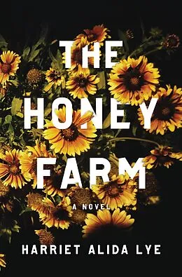 E-Book (epub) The Honey Farm: A Novel von Harriet Alida Lye
