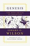 E-Book (epub) Genesis: The Deep Origin of Societies von Edward O. Wilson