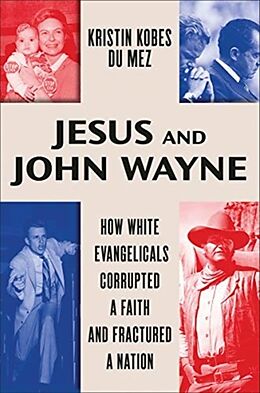 Livre Relié Jesus and John Wayne de Kristin (Calvin University) Kobes Du Mez