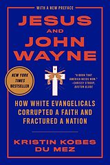 eBook (epub) Jesus and John Wayne: How White Evangelicals Corrupted a Faith and Fractured a Nation de Kristin Kobes Du Mez