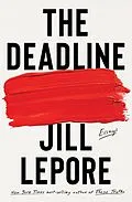 E-Book (epub) The Deadline: Essays von Jill Lepore