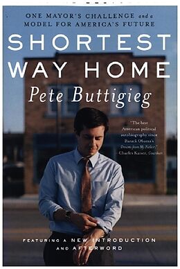 Kartonierter Einband Shortest Way Home: One Mayor's Challenge and a Model for America's Future von Pete Buttigieg