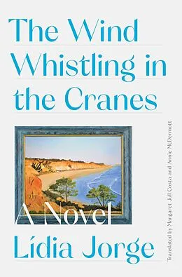 E-Book (epub) The Wind Whistling in the Cranes von Margaret Jull Costa, Lidia Jorge