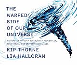 Livre Relié The Warped Side of Our Universe - An Odyssey through Black Holes, Wormholes, Time Travel, and Gravitational Waves de Kip Thorne, Lia Halloran
