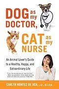 E-Book (epub) Dog as My Doctor, Cat as My Nurse von Carlyn Montes De Oca