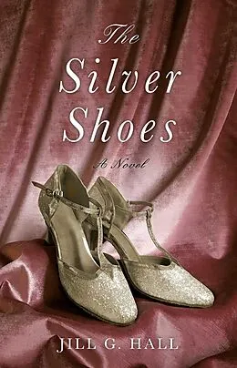 E-Book (epub) The Silver Shoes von Jill G. Hall