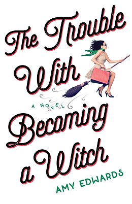 E-Book (epub) The Trouble with Becoming a Witch von Amy Edwards
