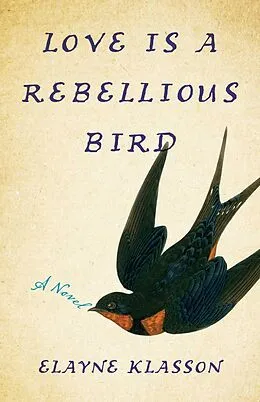E-Book (epub) LoveIs a Rebellious Bird von Elayne Klasson