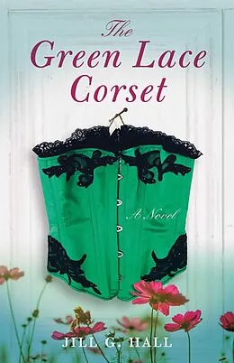 E-Book (epub) The Green Lace Corset von Jill G. Hall