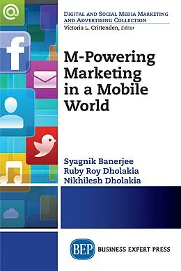 E-Book (epub) M-Powering Marketing in a Mobile World von Syagnik Banerjee, Ruby Roy Dholakia, Nikhilesh Dholakia