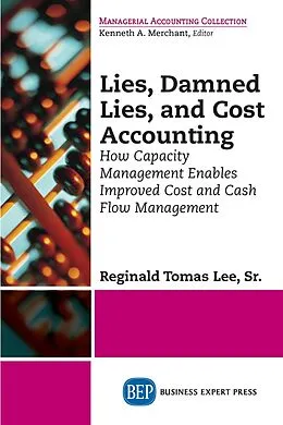 E-Book (epub) Lies, Damned Lies, and Cost Accounting von Reginald Tomas Lee