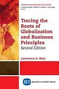 E-Book (epub) Tracing the Roots of Globalization and Business Principles, Second Edition von Lawrence A. Beer