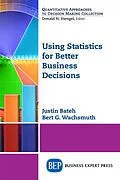 E-Book (epub) Using Statistics for Better Business Decisions von Justin Bateh, Bert G. Wachsmuth