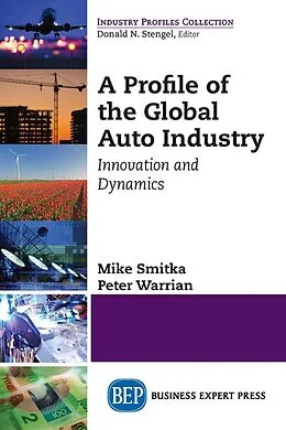 E-Book (epub) A Profile of the Global Auto Industry von Mike Smitka, Peter Warrian