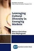 Kartonierter Einband Leveraging Cultural Diversity in Emerging Markets von Marcus Goncalves, Finn Majlergaard