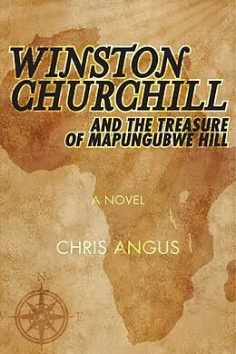 E-Book (epub) Winston Churchill and the Treasure of Mapungubwe Hill von Chris Angus
