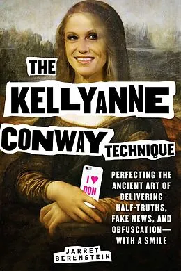 E-Book (epub) The Kellyanne Conway Technique von Jarret Berenstein