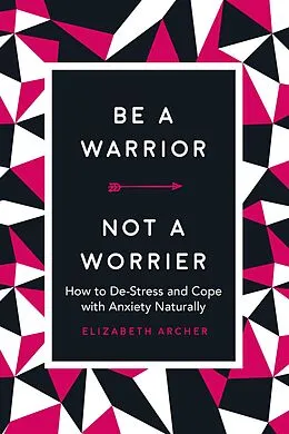 E-Book (epub) Be a Warrior, Not a Worrier von Elizabeth Archer