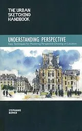 Kartonierter Einband The Urban Sketching Handbook Understanding Perspective: Volume 4 von Bower Stephanie