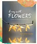 E-Book (pdf) Being with Flowers von Anthony Ward