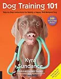 E-Book (epub) Dog Training 101 von Kyra Sundance