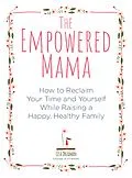 E-Book (epub) The Empowered Mama von Lisa Druxman
